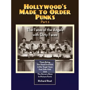Hollywood's Made to Order Punks Part 3 - The Faces of the Angels with Dirty Faces