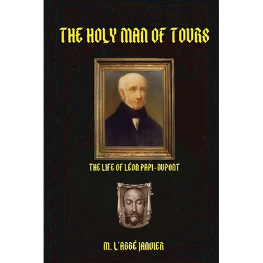 The Holy Man of Tours: Life of Leo DuPont