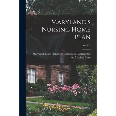 Maryland's Nursing Home Plan; No. 103