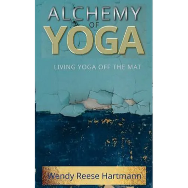 Alchemy of Yoga: Living yoga off the mat