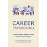 Career Psychology: Practical Career Support From a Recruiter and Counselor