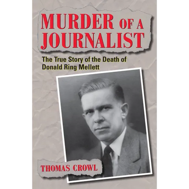 Murder of a Journalist: The True Story of the Death of Donald Ring Mellett