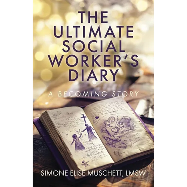 The Ultimate Social Worker's Diary: A Becoming Story