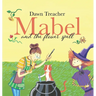 Mabel and the Flower Spell: A Spellbinding Tale of Mischief and Gardening for Children Aged 5 to 7