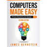 Computers Made Easy: From Dummy To Geek