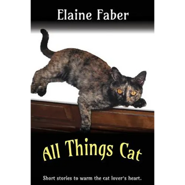 All Things Cat: Short Stories to Warm the Cat Lover's Heart