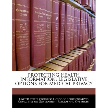 Protecting Health Information: Legislative Options for Medical Privacy
