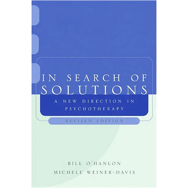 In Search of Solutions: A New Direction in Psychotherapy
