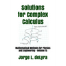 Solutions for Complex Calculus: Mathematical Methods for Physics and Engineering - Volume 1s