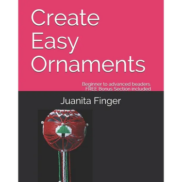 Create Easy Ornaments: Beginners to Advanced Beaders FREE EXTRA BONUS included