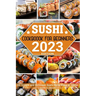 Sushi Cookbook for Beginners: 100 Simple and Delicious Sushi Rolls Make at Home