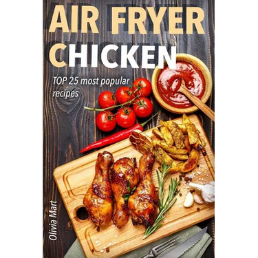 Air Fryer: Chicken: TOP 25 most popular recipes