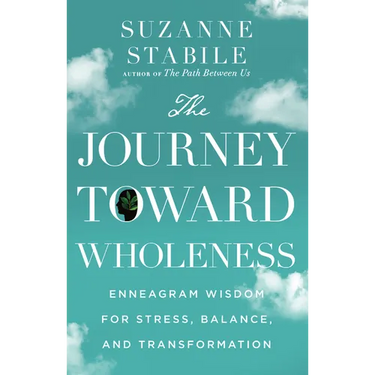Journey Toward Wholeness: Enneagram Wisdom for Stress, Balance, and Transformation