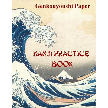 Kanji Practice Book: Genkouyoushi Paper Notebook for Kanji, Hanzi, Hiragana and Katakana