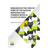 Remarks On The Uses Of Some Of The Bazaar Medicines And Common Medical Plants Of India: With A Full Index Of Diseases, Indicating Their Treatment By T