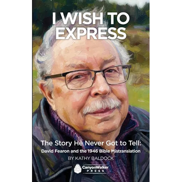 Wish To Express: The Story He Never Got Tell: David Fearon and the 1946 Bible Mistranslation: The Story He Never Got Tell David Fearon and the 1946 Bi