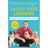 Lucky Dog Lessons: Train Your Dog in 7 Days