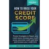 How to Raise Your Credit Score: Proven Strategies to Repair Your Credit Score, Increase Your Credit Score, Overcome Credit Card Debt and Increase Your