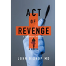 Act of Revenge: A Medical Thriller