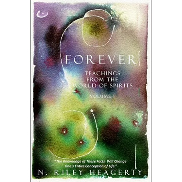 Forever: Teachings From The World of Spirit