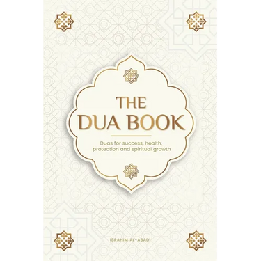 The Dua book for living in accordance with Islam: Authentic prayers of supplication and thanksgiving for all situations in life - Duas for success, he