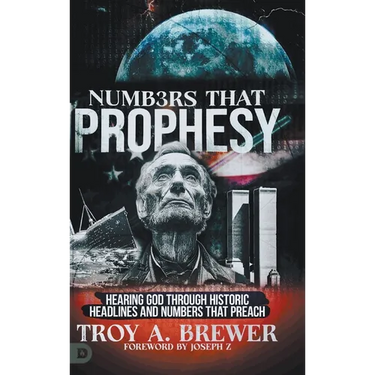 Numbers That Prophesy: Hearing God through Historic Headlines and Numbers That Preach