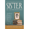 Sis'Ter: An Autobiography