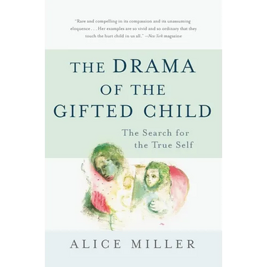 The Drama of the Gifted Child: The Search for the True Self