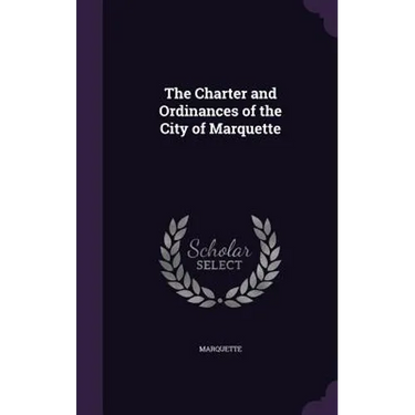 The Charter and Ordinances of the City of Marquette