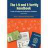 The I-9 and E-Verify Handbook: A Guide to Employment Verification & Compliance