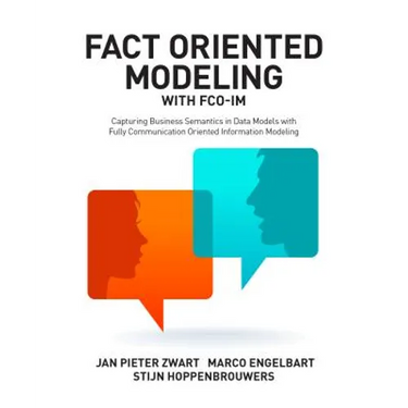 Fact Oriented Modeling with FCO-IM: Capturing Business Semantics in Data Models with Fully Communication Oriented Information Modeling