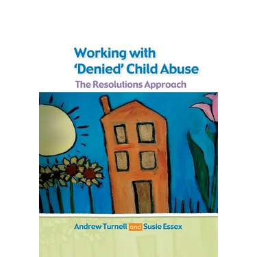 Working with Denied Child Abuse: The Resolutions Approach