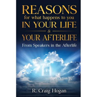 Reasons for What Happens to You in Your Life & Your Afterlife