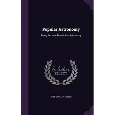 Popular Astronomy: Being the New Descriptive Astronomy
