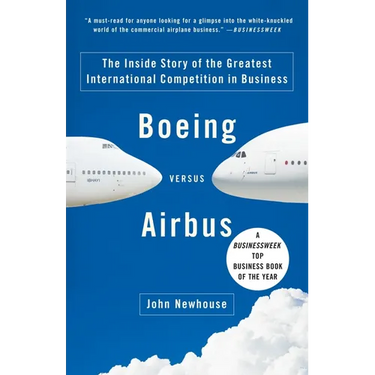 Boeing Versus Airbus: The Inside Story of the Greatest International Competition in Business