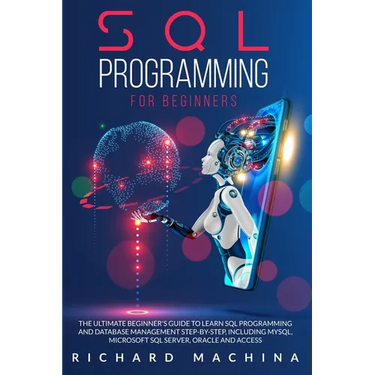SQL Programming for Beginners: THE GUIDE with STEP BY STEP processes on DATA ANALYSIS, DATA ANALITICS and PROGRAMMING LANGUAGE. learn sql server tech
