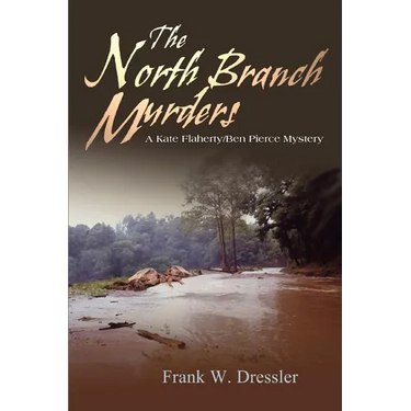 The North Branch Murders: A Kate Flaherty/Ben Pierce Mystery