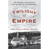 Twilight of Empire: The Tragedy at Mayerling and the End of the Habsburgs