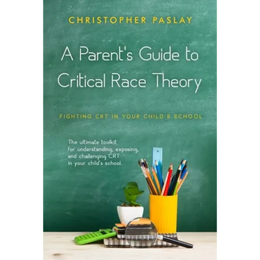 A Parent's Guide to Critical Race Theory: Fighting CRT in Your Child's School