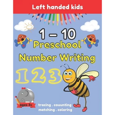 Preschool Number Writing 1 - 10 Left handed kids Ages 3+: Handwriting Practice for Kids Ages 3-5 and Preschoolers, From Fingers to Crayons, Home schoo
