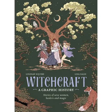 Witchcraft: A Graphic History: Stories of Wise Women, Healers and Magic