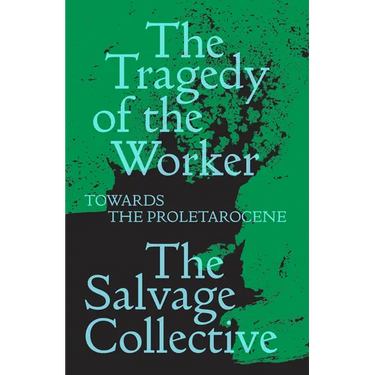 The Tragedy of the Worker: Towards the Proletarocene