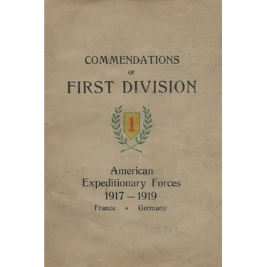 Commendations of the 1st Division American Expeditionary Forces 1917 - 1919 France Germany