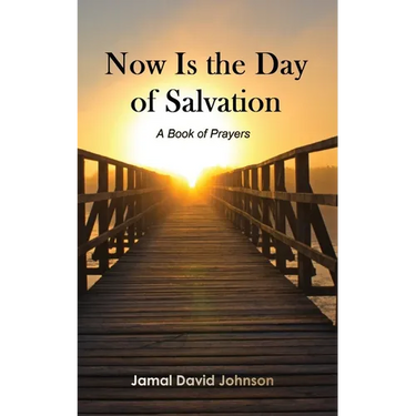 Now Is the Day of Salvation: A Book of Prayers