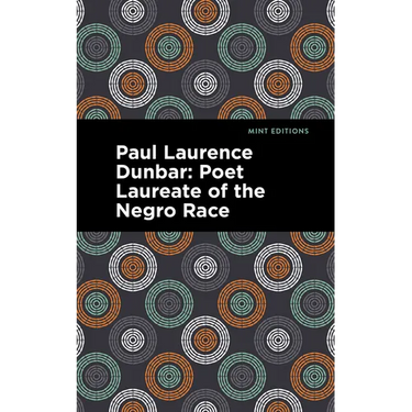 Paul Laurence Dunbar: Poet Laureate of the Negro Race