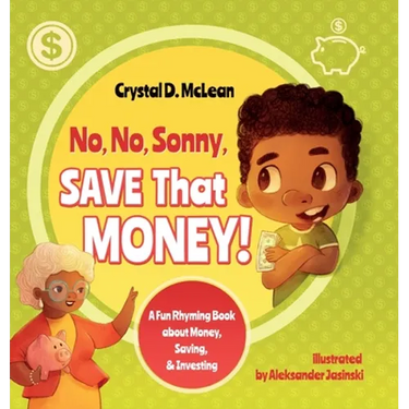 "No, No, Sonny, Save That Money!" A Fun Rhyming Book about Money, Saving, & Investing