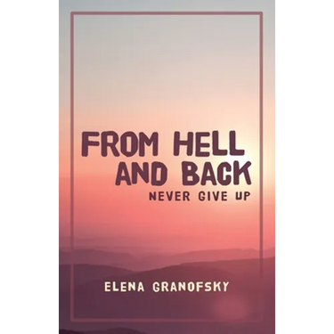 From Hell and Back: Never Give Up