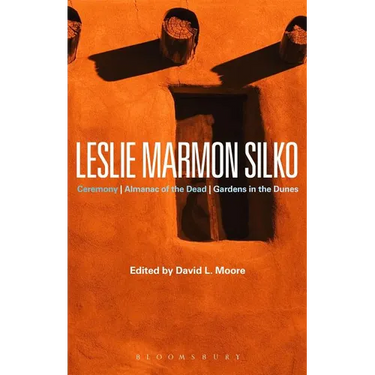 Leslie Marmon Silko: Ceremony, Almanac of the Dead, Gardens in the Dunes