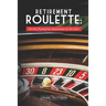 Retirement Roulette: Are You Putting Your Retirement on the Line?