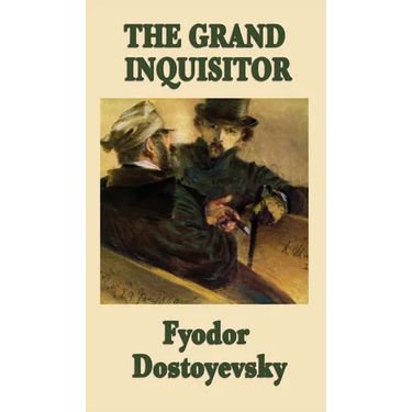 The Grand Inquisitor: A Parable from The Brothers Karamazov